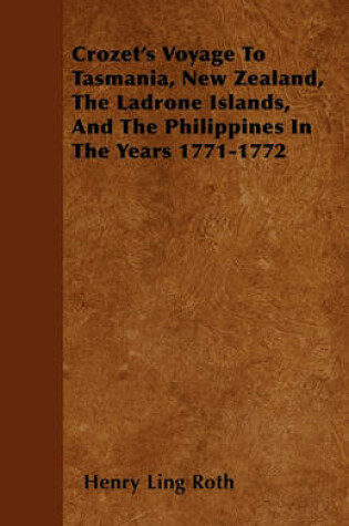 Cover of Crozet's Voyage To Tasmania, New Zealand, The Ladrone Islands, And The Philippines In The Years 1771-1772