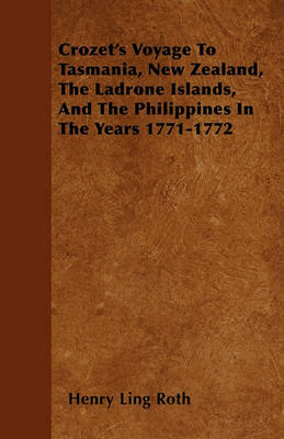 Book cover for Crozet's Voyage To Tasmania, New Zealand, The Ladrone Islands, And The Philippines In The Years 1771-1772