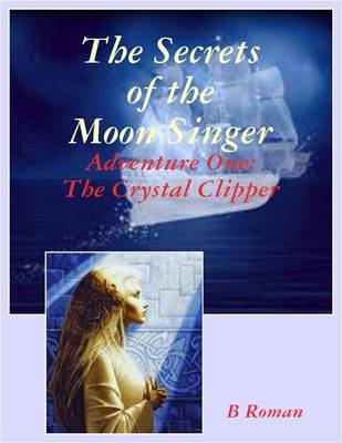 Book cover for The Secrets of the Moon Singer Adventure 1: The Crystal Clipper