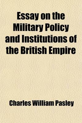 Book cover for Essay on the Military Policy and Institutions of the British Empire (Volume 1)