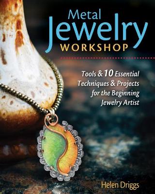 Metal Jewelry Workshop by Helen I. Driggs