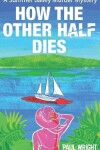 Book cover for How the Other Half Dies