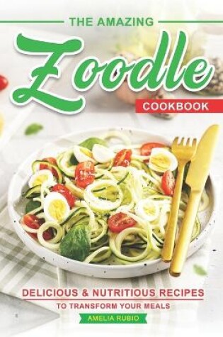 Cover of The Amazing Zoodle Cookbook