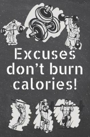 Cover of Excuses don't burn calories!