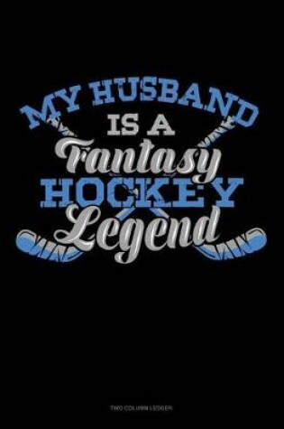 Cover of My Husband Is a Fantasy Hockey Legend