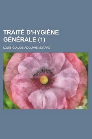 Cover of Trait&#233 (1); D&#39hygi&#232ne G&#233n&#233rale