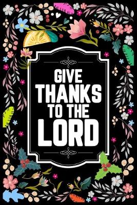 Book cover for Give Thanks To The Lord