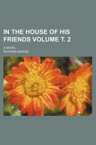 Cover of In the House of His Friends Volume . 2; A Novel