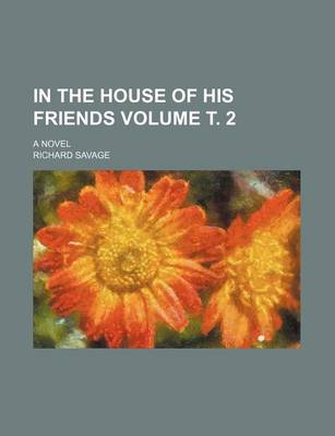 Book cover for In the House of His Friends Volume . 2; A Novel