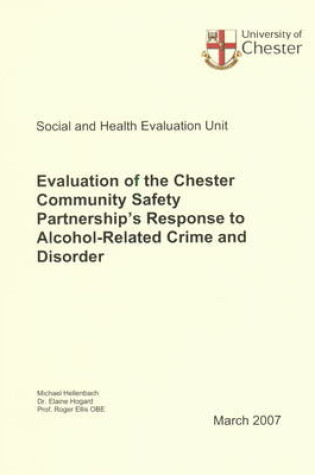 Cover of Evaluation of the Chester Community Safety Partnership's Response to Alcohol-related Crime and Disorder