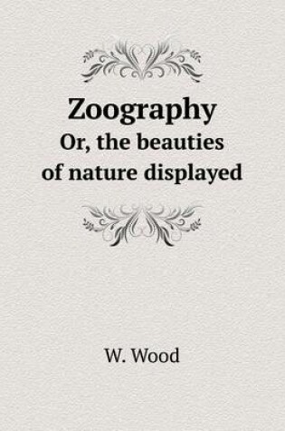 Cover of Zoography Or, the beauties of nature displayed