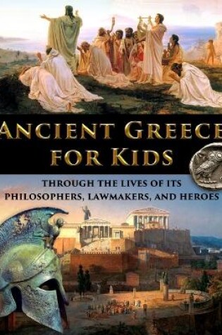 Cover of Ancient Greece for Kids Through the Lives of its Philosophers, Lawmakers, and Heroes