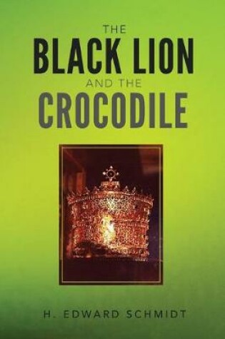 Cover of The Black Lion and the Crocodile