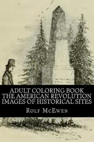 Cover of Adult Coloring Book - The American Revolution - Images of Historical Sites