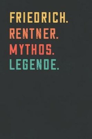 Cover of Friedrich. Rentner. Mythos. Legende.