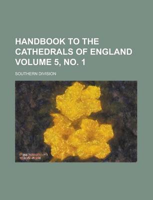 Book cover for Handbook to the Cathedrals of England; Southern Division Volume 5, No. 1