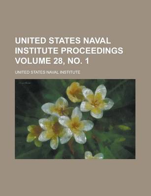 Book cover for United States Naval Institute Proceedings Volume 28, No. 1