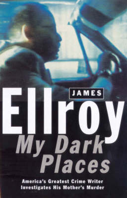 My Dark Places by James Ellroy