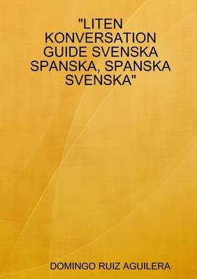 Book cover for "Liten Konversation Guide Svenska Spanska, Spanska Svenska"