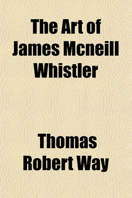 Book cover for The Art of James McNeill Whistler; An Appreciation