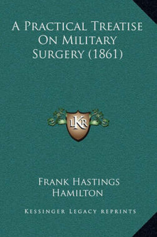 Cover of A Practical Treatise on Military Surgery (1861)