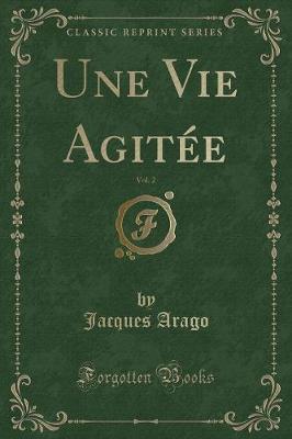 Book cover for Une Vie Agitée, Vol. 2 (Classic Reprint)