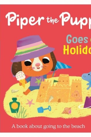 Cover of Piper the Puppy Goes on Holiday