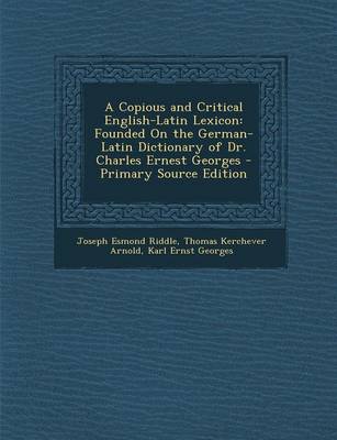 Book cover for A Copious and Critical English-Latin Lexicon