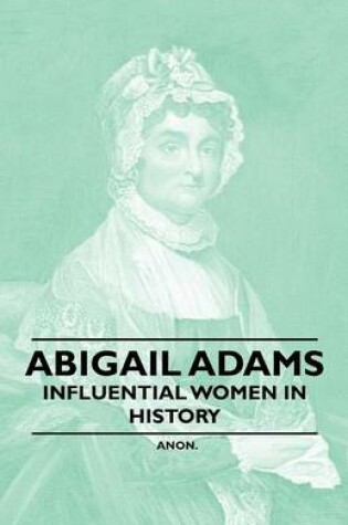 Cover of Abigail Adams - Influential Women in History