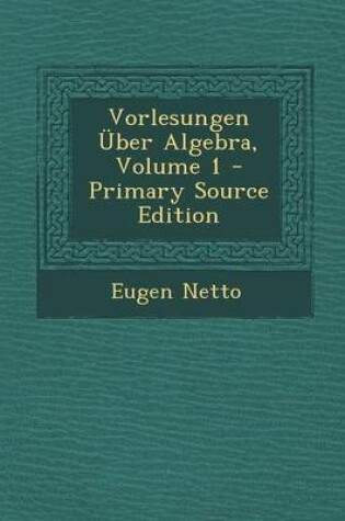 Cover of Vorlesungen Uber Algebra, Volume 1