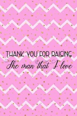 Book cover for Thank You For Raising The Man That I Love
