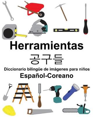 Book cover for Español-Coreano Herramientas/&#44277;&#44396;&#46308; Diccionario bilingüe de imágenes para niños