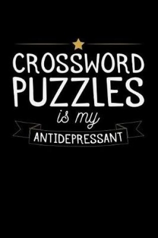 Cover of Crossword Puzzles Is My Antidepressant