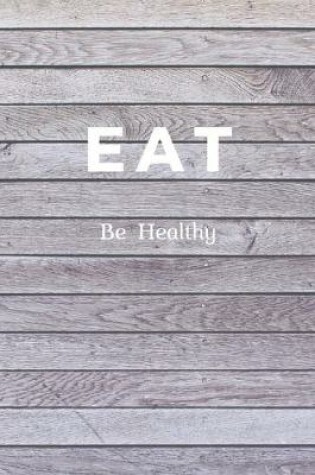 Cover of Eat Be Healthy