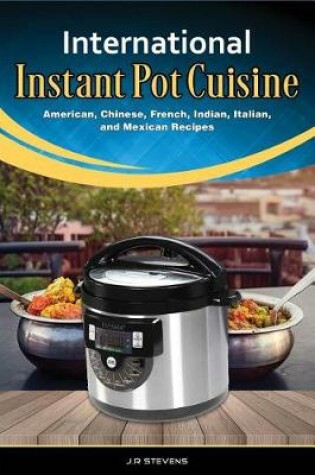 Cover of International Instant Pot Cuisine