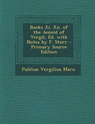 Book cover for Books XI. XII. of the Aeneid of Vergil, Ed. with Notes by F. Storr - Primary Source Edition