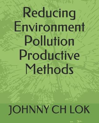 Book cover for Reducing Environment Pollution Productive Methods