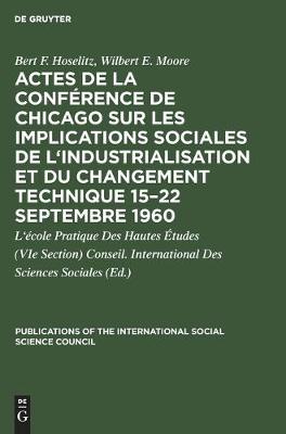 Cover of Actes de la Conf�rence de Chicago Sur Les Implications Sociales de l'Industrialisation Et Du Changement Technique 15-22 Septembre 1960