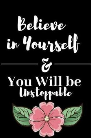 Cover of Believe in Yourself & You Will be Unstoppable
