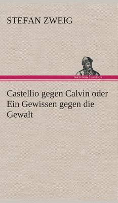 Book cover for Castellio gegen Calvin oder Ein Gewissen gegen die Gewalt