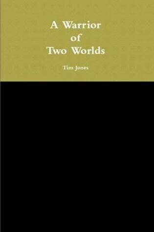 Cover of A Warrior of Two Worlds