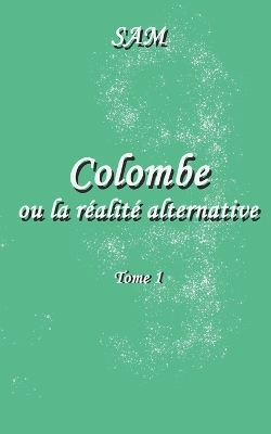 Book cover for Colombe ou la réalité alternative