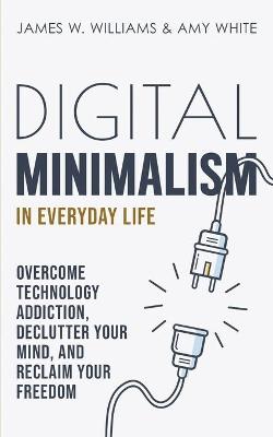 Cover of Digital Minimalism in Everyday Life