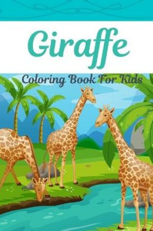 Cover of Giraffe Coloring Book For Kids