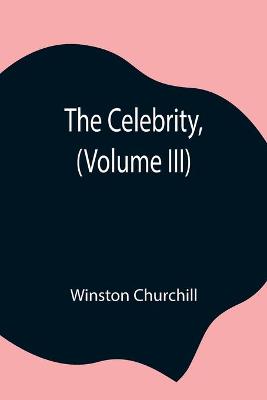 Book cover for The Celebrity, (Volume III)