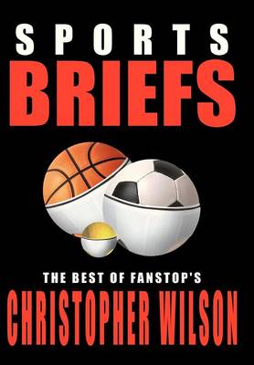 Book cover for Sports Briefs: the Best of Fanstop's Christopher Wilson