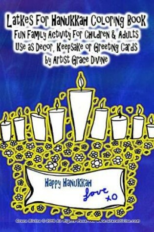 Cover of Latkes for Hanukkah Coloring Book Fun Family Activity for Children & Adults Use as Decor, Keepsake or Greeting Cards by Artist Grace Divine