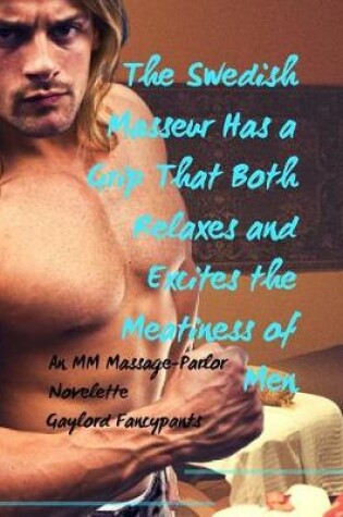 Cover of The Swedish Masseur Has a Grip That Both Relaxes and Excites the Meatiness of Men