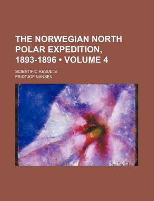 Book cover for The Norwegian North Polar Expedition, 1893-1896 (Volume 4); Scientific Results