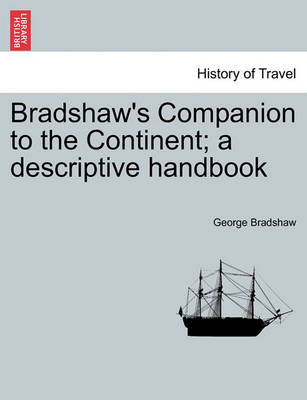 Book cover for Bradshaw's Companion to the Continent; A Descriptive Handbook